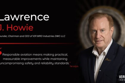Lawrence J. Howie, Founder, Chairman and CEO of IER MRO Industries, leading the development of a next-generation engine MRO platform in the UAE